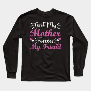 First My Mother Forever My Friend Long Sleeve T-Shirt